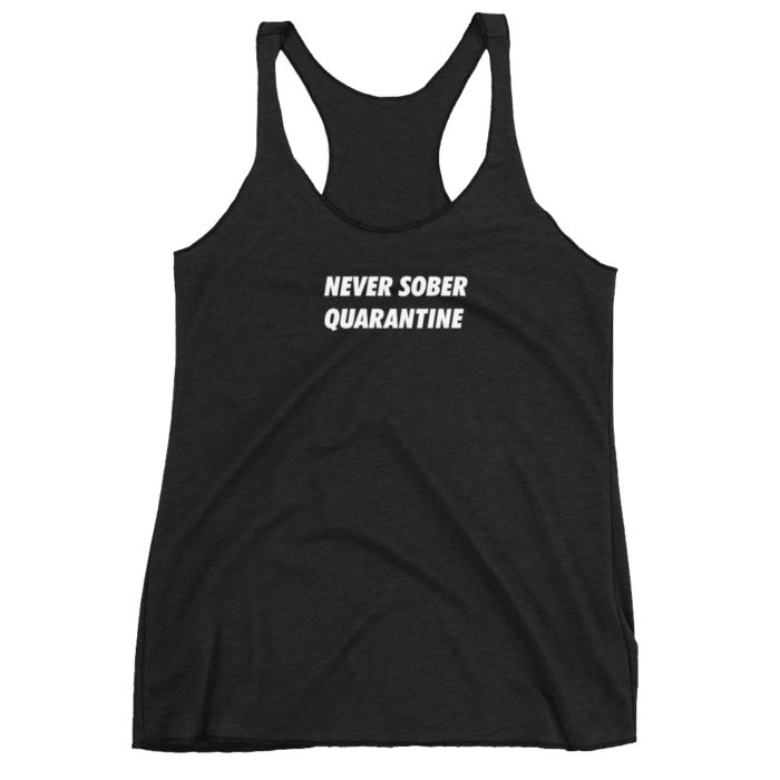 Women's Never Sober Quarantine Tank Top